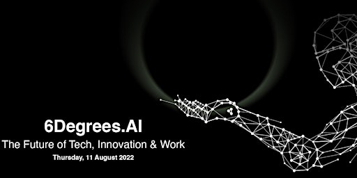 6 Degrees.AI – the Future of Tech, Innovation & Work