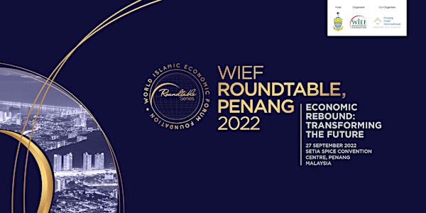 WIEF Roundtable, Penang | Economic Rebound: Transforming The Future