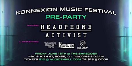 Konnexion Music Festival Pre Party w/ Headphone Activist 18+ primary image