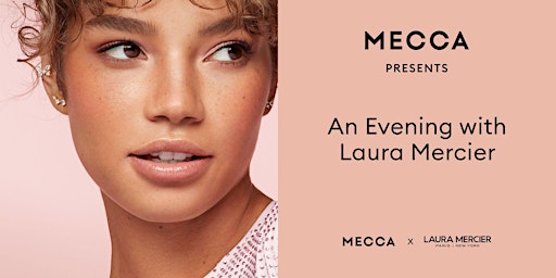 MECCA PRESENTS: An evening with Laura Mercier