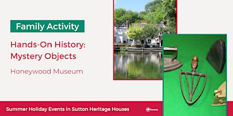Family Activity: Hands-on History: Mystery Objects @ Honeywood Museum