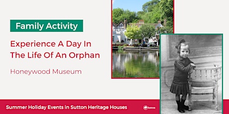 Family Activity: A Day In The Life Of An Orphan @ Honeywood Museum