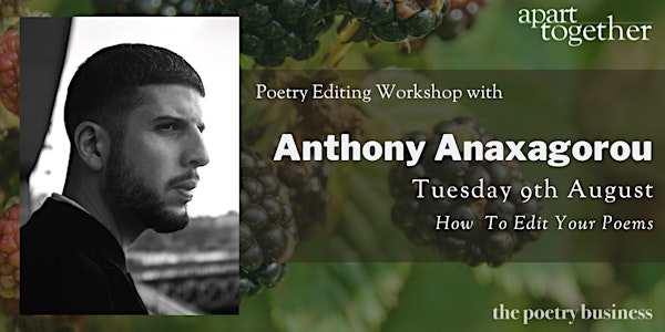 Apart Together: How To Edit Your Poems with Anthony Anaxagorou