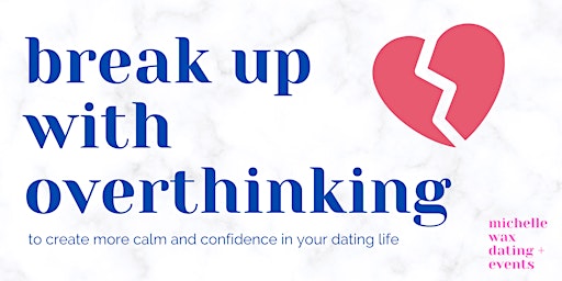 Break Up with Overthinking in your Dating Life |Huntington Beach