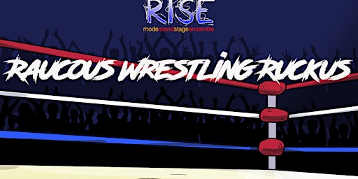 RISE presents Raucous Wrestling Ruckus