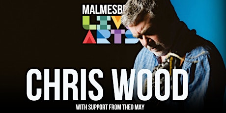 Malmesbury Acoustic Sessions Presents Chris Wood + Support from Theo May