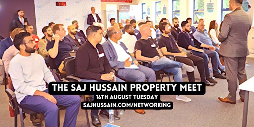 The Saj Hussain Property Meet | 16th August 2022