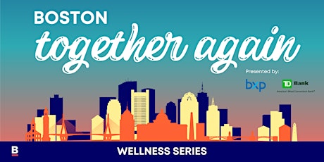 Boston Together Again Wellness Series