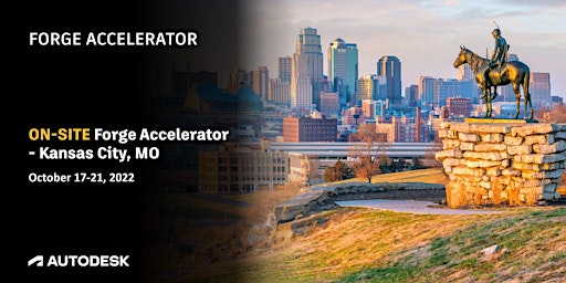 Autodesk Forge Accelerator ON-SITE: Kansas City, MO (October 17-21, 2022)