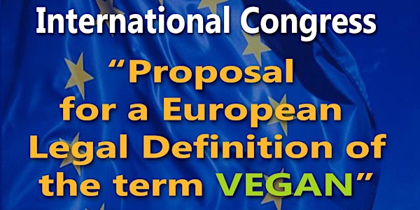 Congresso "Proposal for a  European legal definition of the term Vegan"