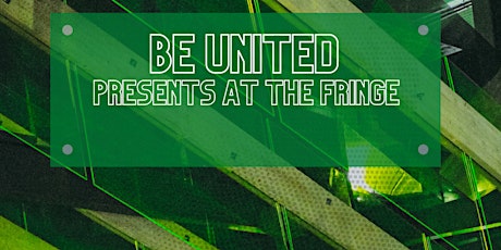 BE United Presents:  Live @ The Fringe