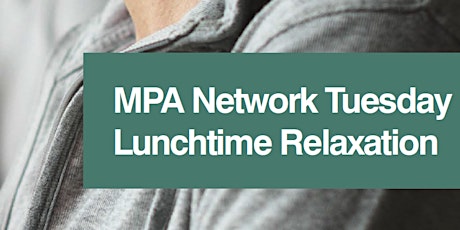 MPA Peer Network: Tuesday Lunchtime Relaxation (30 August)