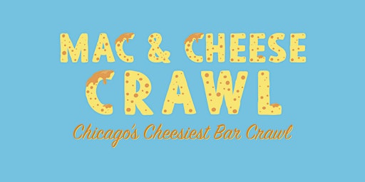 Mac & Cheese Crawl - Chicago's Cheesiest Bar Crawl!