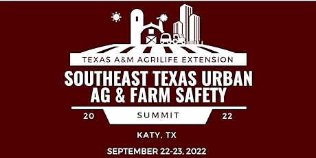 2022 SE Texas Urban Ag and Farm Safety Summit