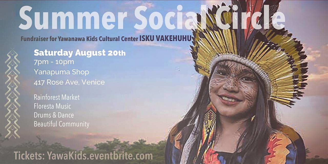 Summer Social Circle  : Yawanawa Fundraiser