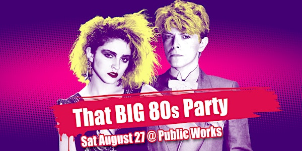 That BIG 80s Party - Aug 27 San Francisco