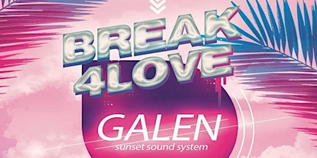 Break4Love Welcomes Galen SF (Sunset Sound System)
