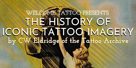 Welcome Tattoo presents the History of Iconic Tattoo Imagery by CW Eldridge