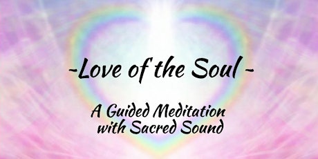 Love of the Soul - Guided Meditation with Sacred Sound primary image