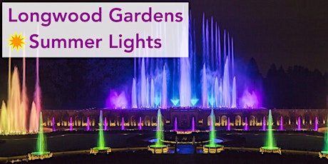Longwood Gardens Summer Lights Tour