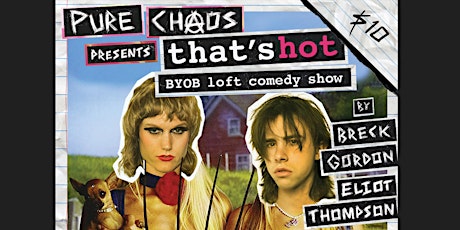 Pure Chaos Presents: That's Hot BYOB Comedy Show