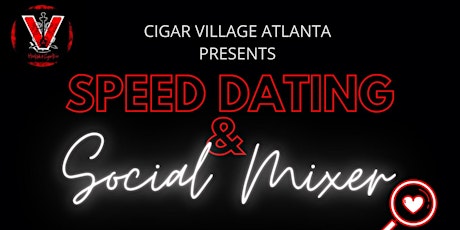 Cigar Village Atlanta Presents - Speed Dating & Social Mixer