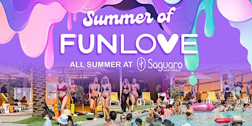 Summer Of FunLove - Pool Parties All Summer @ the Saguaro Hotel, Scottsdale