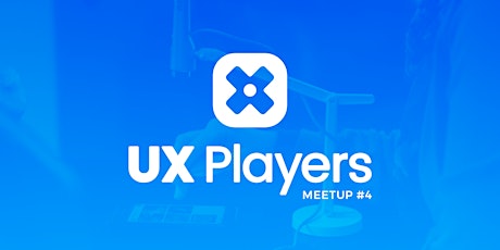 Imagen principal de UX Players Tijuana: Meetup 4