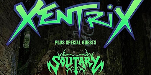 Xentrix with special guests Solitary