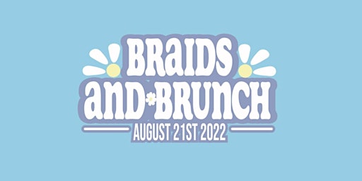 Braids and Brunch