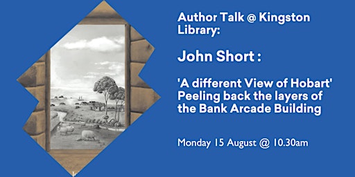 Author Talk: John Short - History of the  Bank Arcade  @ Kingston Library