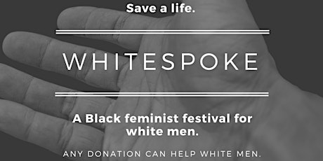 Whitespoke: A Black Feminist Festival For White Men  primary image