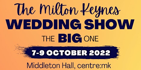 Milton Keynes Wedding Show THE BIG ONE, Friday 7 - Sunday 9 October 2022