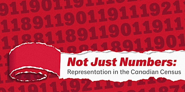 Not Just Numbers: Representation in the Canadian Census™ / Au-delà des chiffres: Les représentation dans le recensement canadien™