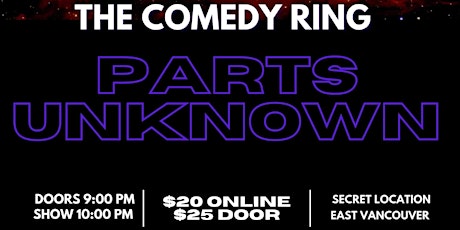 Comedy Ring PARTS UNKNOWN  Live Stand-up Comedy 10pm show