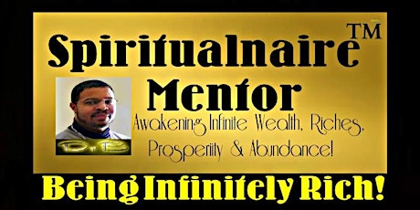 Spiritualnaire™ Mentoring:  How to Become Infinitely Rich Inside & Out - TeleWorkshop primary image