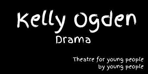 Theatrical workshop for 12-16 year olds with Kelly Ogden