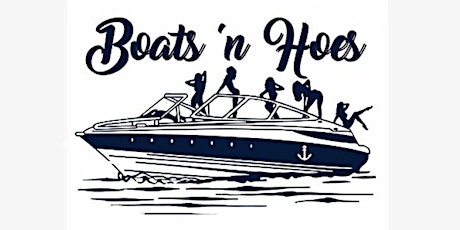 Boats ‘n Hoes - Summer Boat Party