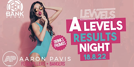 A LEVELS RESULTS NIGHT w/ DJ AARON PAVIS 18.8.22