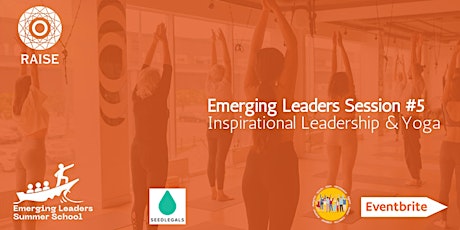 Emerging Leaders Session #5 Inspirational Leadership & Yoga
