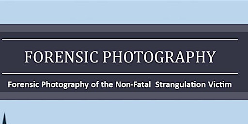 Forensic Photography of the Non-Fatal Strangulation Victim