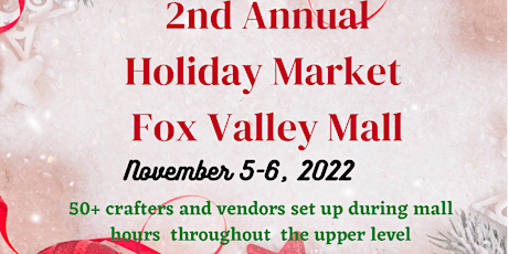 2nd Annaul Holiday Market at the Fox Valley Mall