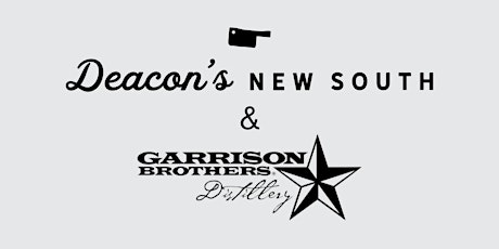 Deacon's New South x Garrison Brothers Distillery Dinner primary image