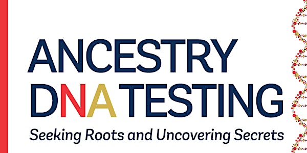Ancestry DNA Testing: Seeking Roots and Uncovering Secrets