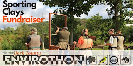15th Annual Sporting Clays Fundraiser for the York County Envirothon