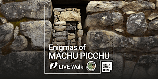 LIVE Walk Enigmas of Machu Picchu