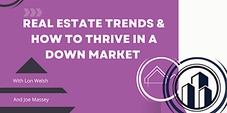 Real Estate Trends &  How to Thrive in a Down Market (with Joe and Lon)