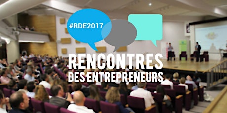 Image principale de Les Rencontres des Entrepreneurs 2017 #RDE2017