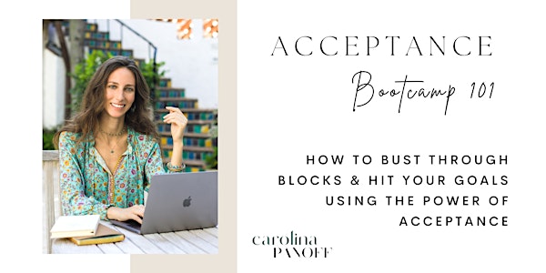 Acceptance Bootcamp 101:  How to reach your goals using acceptance!