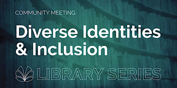 Diverse Identities and Inclusion, Community Meeting